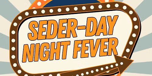Seder-Night Fever: Beth David Young Professionals (20\u2019s-30\u2019s)