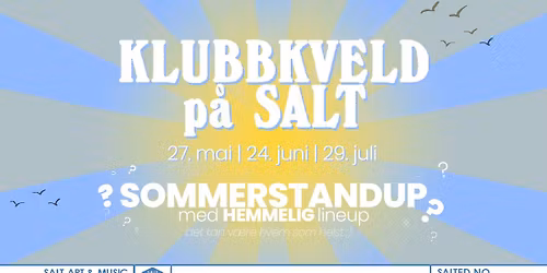 Klubbkveld p\u00e5 SALT | SOMMERSTANDUP med HEMMELIG lineup