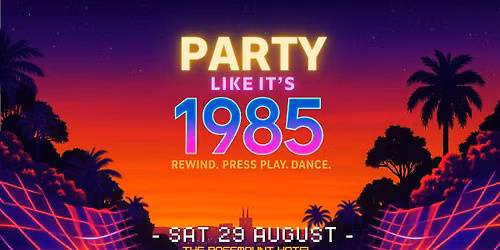 PARTY LIKE IT'S 1985!