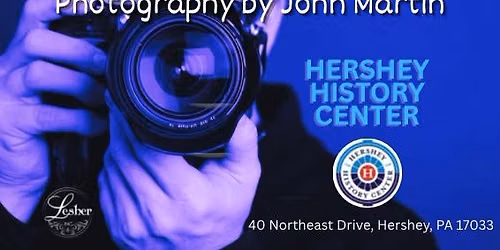 Through the Lens of Hershey: Photography by John Martin