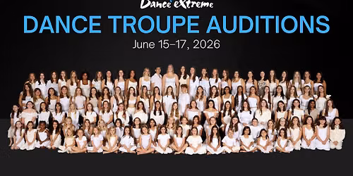 Dance Extreme Dance Troupe Auditions 2026\/2027 Season