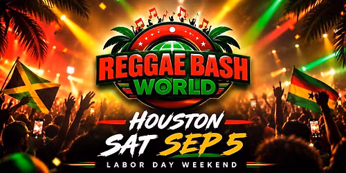 Reggae Bash World Houston \u2014 Labor Day Weekend