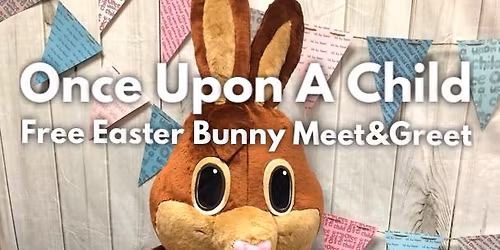 FREE Easter Bunny Meet&Greet at Once Upon A Child