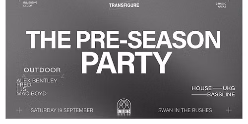 The Preseason Party | Swan In The Rushes | Emerging Beats UK | Support by Transfigure Events