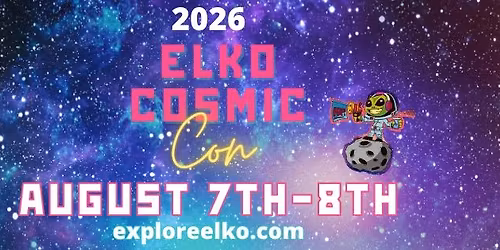 2026 Elko Cosmic Con 