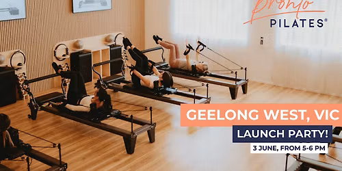 Pronto Pilates Geelong West | Grand Opening & Studio Launch Party