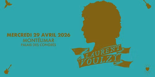 LAURENT VOULZY \u2022 Palais des congr\u00e8s, Mont\u00e9limar \u2022 Mercredi 29 avril 2026