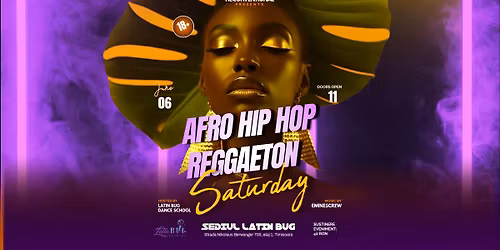 \ud83d\udd25 Afro, Hip Hop & Reggaeton Saturday | 6 Iunie | Latin Bug