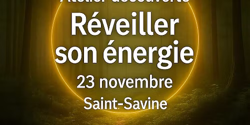 Atelier d\u00e9couverte " R\u00e9veiller son \u00e9nergie "