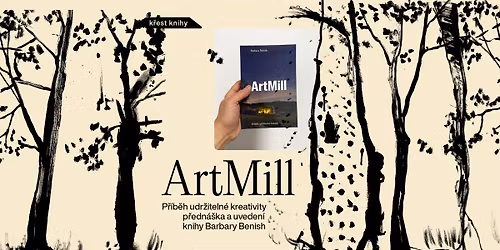ArtMill \uaa04\ufe0e P\u0159\u00edb\u011bh udr\u017eiteln\u00e9 kreativity p\u0159edn\u00e1\u0161ka + uveden\u00ed knihy Barbary Benish