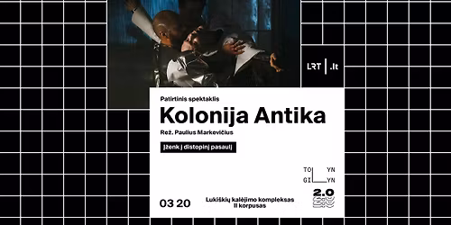 Patirtinis spektaklis \u201eKolonija Antika\u201c (re\u017e. P. Markevi\u010dius)