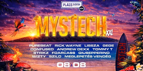MYSTECH\u00ae XXL \u2022 08.08. \u2022 \/\/ Pl\u00e1zs AR\u00c9NA, Si\u00f3fok