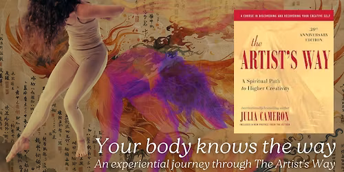 Your Body Knows the Way - a 12-week Experiential Journey through The Artist's Way