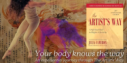 Your Body Knows the Way - a 12-week Experiential Journey through The Artist's Way