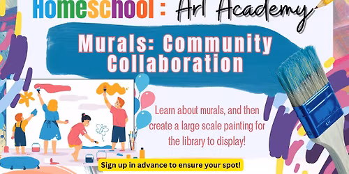 Homeschool Art Academy- Murals: Community Collaboration