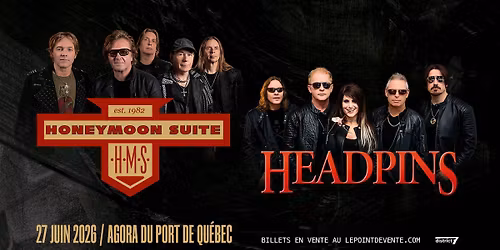 HONEYMOON SUITE et HEADPINS \/\/ Samedi 27 juin 2026 \/\/ Agora du Port de Qu\u00e9bec