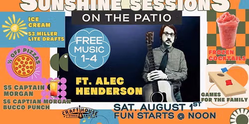 Sunshine Sessions on the Patio ft. Alec Henderson at the Crafthouse Stage & Grill