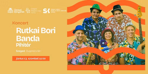 Rutkai Bori Banda: Pihit\u00e9r \u2013 Lemez- \u00e9s k\u00f6nyvbemutat\u00f3 koncert (Szeged)