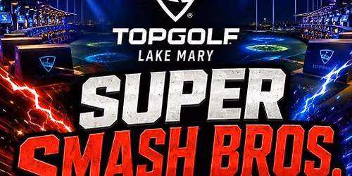 Smash Brothers Ultimate Tournament @ Top Golf Lake Mary