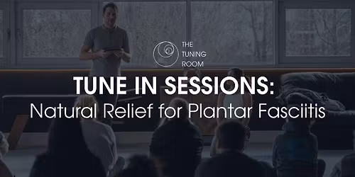 Tune In Sessions: Natural Relief for Plantar Fasciitis