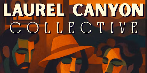 Laurel Canyon Collective presented by Dennis O\u2019Brien