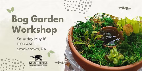 Bog Garden Workshop (Smoketown Location)