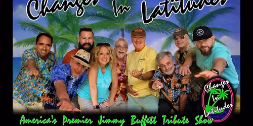 Changes In Latitudes - America\u2019s Premier Jimmy Buffett Tribute 