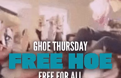 GHOE THURS 18+ | FREE HOE 