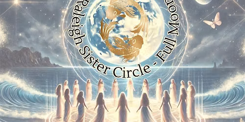 Full Moon in Pisces Women's Circle | Raleigh, NC | Healing \u2022 Meditation \u2022 S
