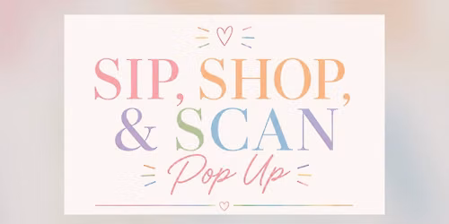 Sip, Shop, & Scan Pop Up Event