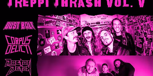 Treppi Thrash mit Dust Bolt + Corpus Delicti + Doctor Detox