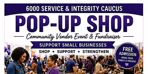 6000 SERVICE & INTEGRITY CAUCUS: POP-UP SHOP