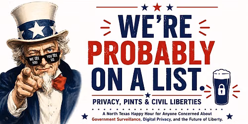 We're Probably on a List. Privacy, Pints & Civil Liberties