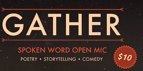 GATHER: A Spoken Word & Storytelling Open Mic