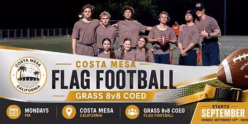Costa Mesa \u2022 Monday Flag Football (Grass 8v8 Coed) - Starts September 14th