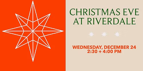 Christmas Eve at Riverdale Church | 2:30 & 4:00 PM