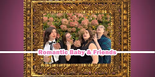 Romantic Baby & Friends - Improv Comedy
