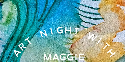 Art Night with Maggie ~ Finding your Flow