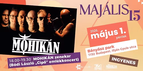  MOHIK\u00c1N zenekar (B\u00f3di L\u00e1szl\u00f3 \u201eCip\u0151\u201d eml\u00e9kkoncert) - MAJ\u00c1LIS 15