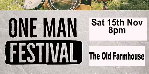 One Man Festival @ The Old Farmhouse
