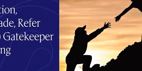 Question, Persuade, Refer (QPR) Gatekeeper Training