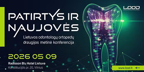 Patirtys ir Naujov\u0117s. Lietuvos odontolog\u0173 ortoped\u0173 draugijos metin\u0117 konferencija