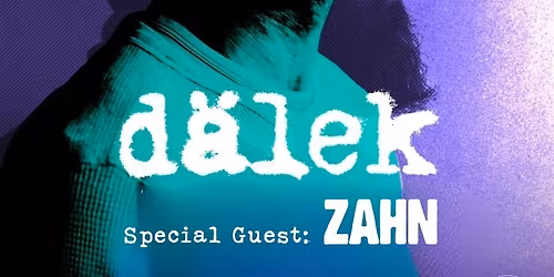 D\u00e4lek (US \/ live) + Zahn (DE) @ Neue Zukunft, Berlin