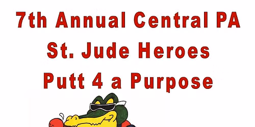 7th Annual Central PA St. Jude Heroes Putt 4 a Purpose