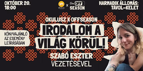 Okulusz X OffSeason - Irodalom a vil\u00e1g k\u00f6r\u00fcl! \/\/ T\u00e1voli-Kelet