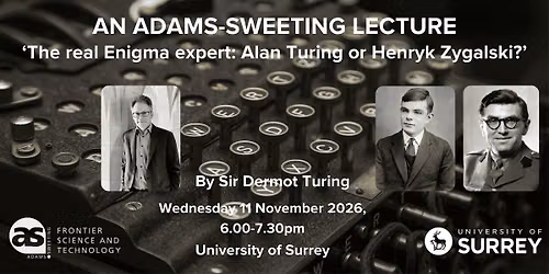 Adams-Sweeting Lecture by Sir Dermot Turing