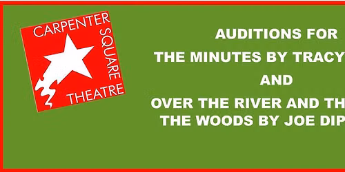 Auditions for The Minutes & Over the River and Through the Woods