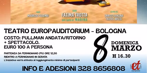 SAPORE DI MARE: gita in pullman e spettacolo - domenica 8 marzo BOLOGNA