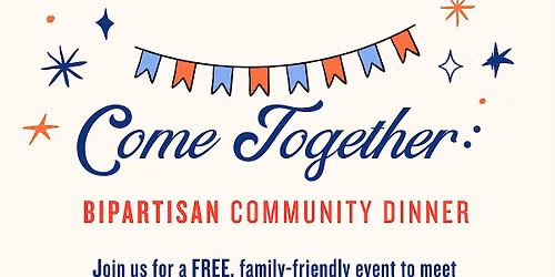 Come Together: A Bipartisan Community Dinner