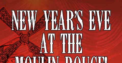 New Year\u2019s Eve at the Moulin Rouge!